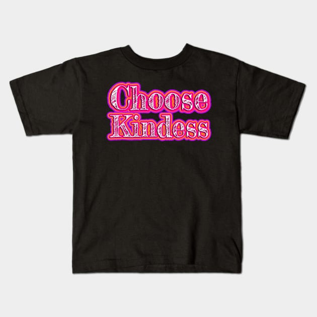 Choose Kindness Kids T-Shirt by AlondraHanley